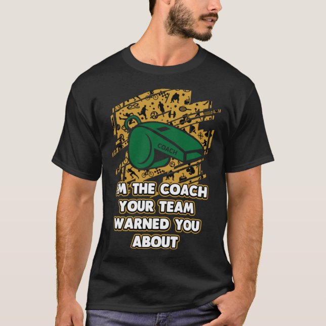 Camiseta Im the Coach Your Team Warned You About  Coaching  (Frente)