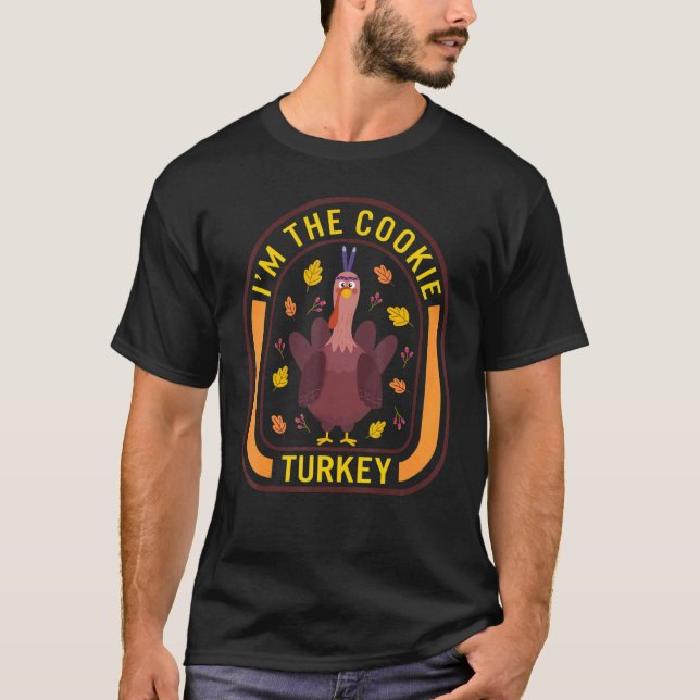 Camiseta I'm The Cookie Turkey Thanksgiving Turkey  Dinner (Frente)