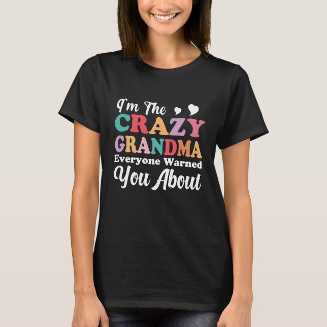 Camiseta I'm The Crazy Grandma Everyone Warned You About Mo (Frente)