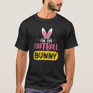 Camiseta I'm The Football Bunny Rabbit Ears Egg Funny Easte
