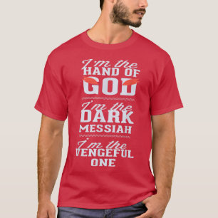 Camiseta Im The Hand of God Dark Messiah Vengeful One Funny