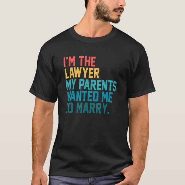Camiseta I'm The Lawyer My Parents Wanted Me To Marry Law C (Frente)