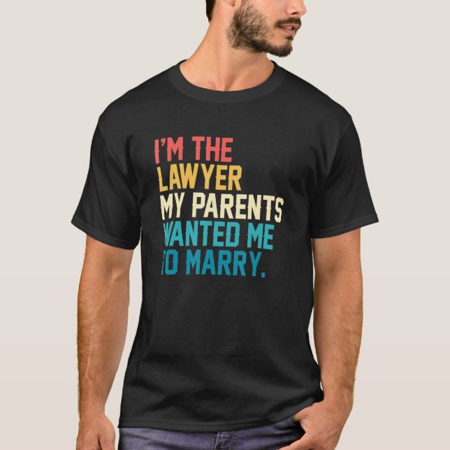 Camiseta I'm The Lawyer My Parents Wanted Me To Marry Law C (Frente)