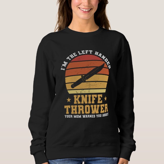 Camiseta I'm The Left Handed Knife Thrower Your Mom Warned  (Frente)