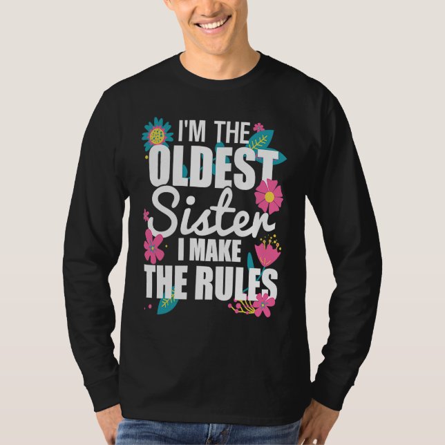 Camiseta I'm the Oldest Sister I Make the Rules Funny Eldes (Frente)