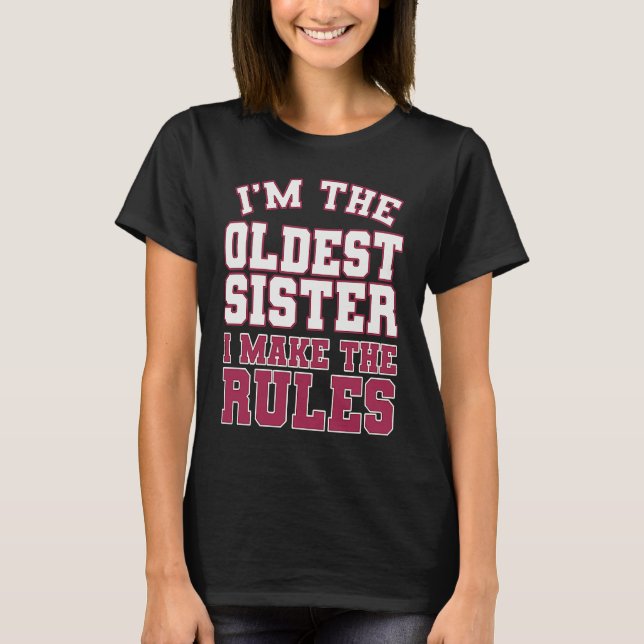 Camiseta I'm The Oldest Sister I Make The Rules Perfect Mat (Frente)
