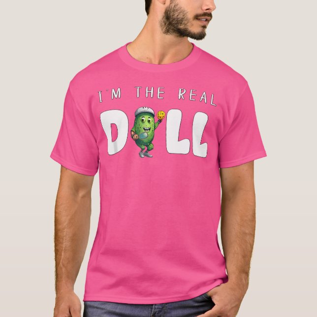 Camiseta I'M The Real Dill Funny Pickleball Funny Paddlebal (Frente)