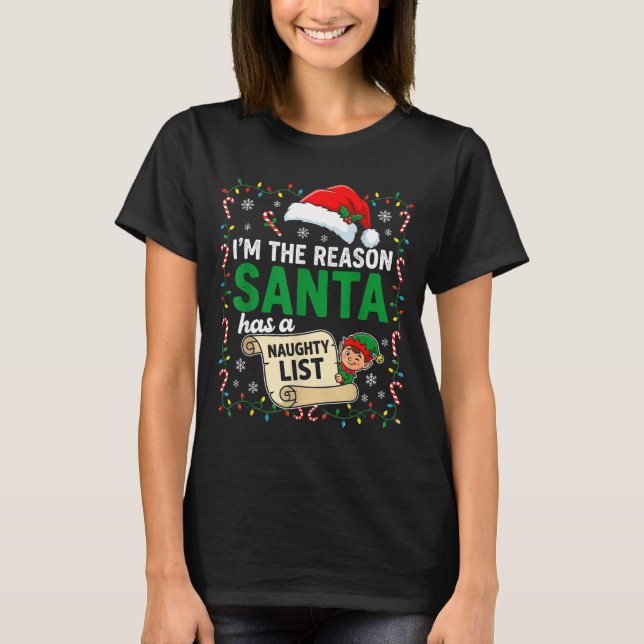 Camiseta I'm The Reason Santa Has A Naughty List Funny Chri (Frente)