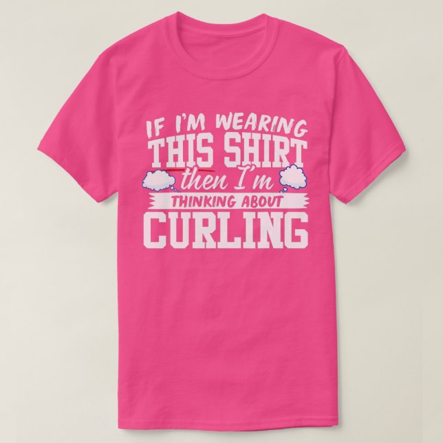 Camiseta Im Thinking About Curling  (Frente do Design)
