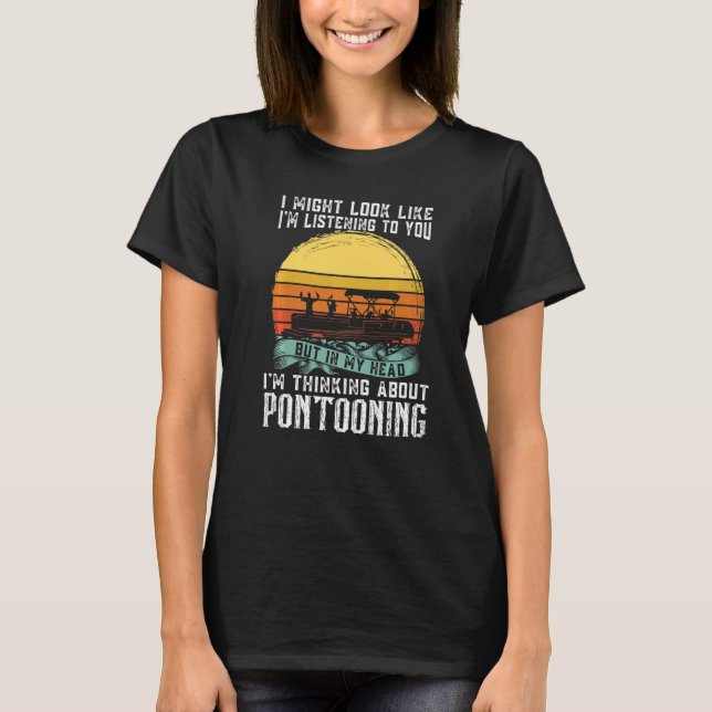 Camiseta I'm thinking about Pontooning Pontoon Boat Captain (Frente)
