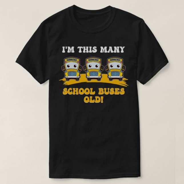 Camiseta I'm This Many School Buses Old Yellow School Bus D (Frente do Design)
