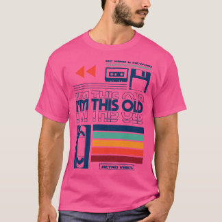 Camiseta Im This Old design for retro amantes