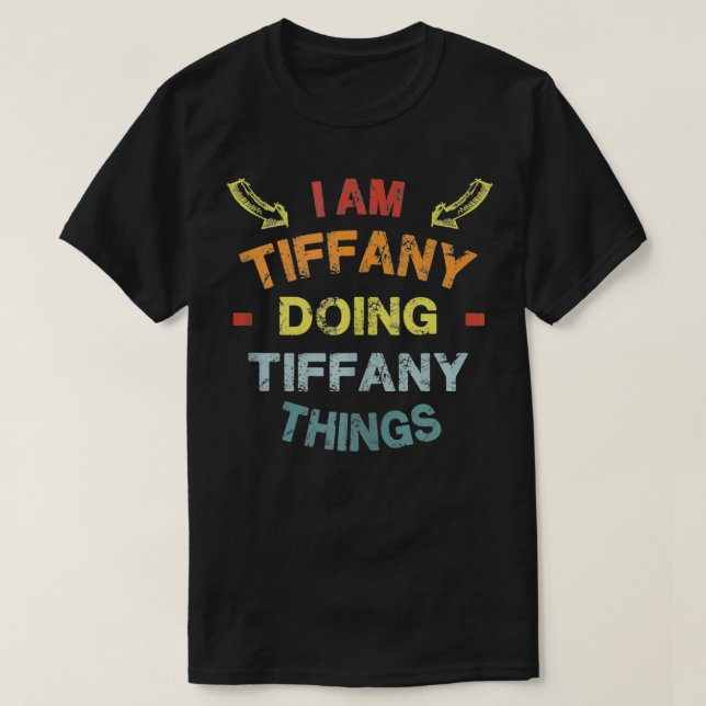 Camiseta I'm Tiffany Doing Tiffany Things Cool Funny Christ (Frente do Design)