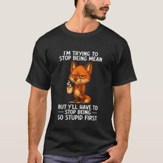 Camiseta I'm Trying to Stop Being Mean But Y'll Have to Sto
