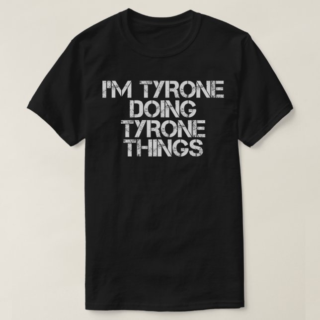 Camiseta IM TYRONE FAZENDO TIRONE COISAS ENGRAÇADAS Ideia d (Frente do Design)