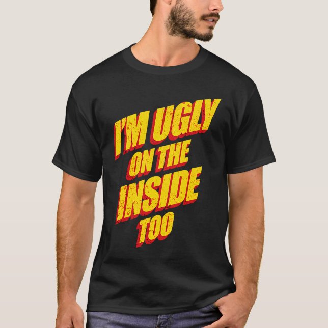 Camiseta I'm Ugly On The Inside Sarcasm Epic Dank Memes  Pr (Frente)