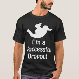 Camiseta Im Um Skydiving Dropout Bem-Sucedido