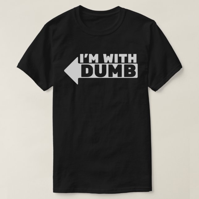 Camiseta I'm with dumb (Frente do Design)
