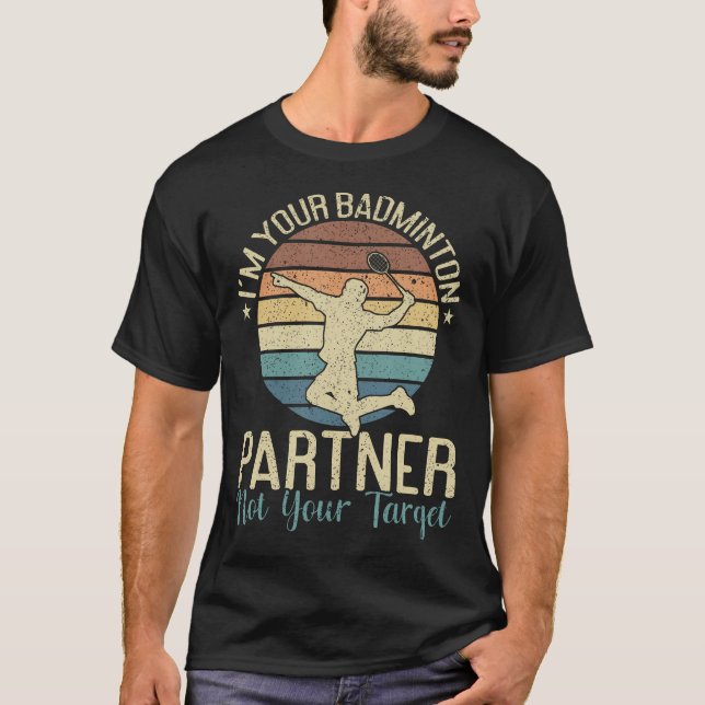 Camiseta I'M Your Badminton Partner Not Your Target Funny B (Frente)