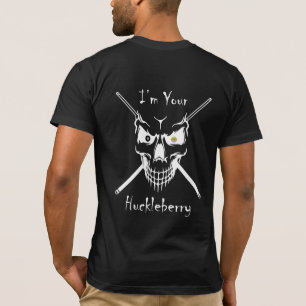 Camiseta "I'm Your Huckleberry"