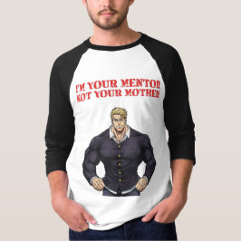 CAMISETA I'M YOUR MENTOR , NOT YOUR MOTHER