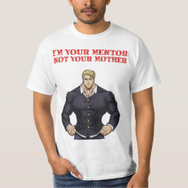 CAMISETA I'M YOUR MENTOR , NOT YOUR MOTHER