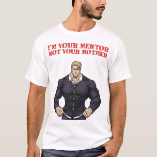 CAMISETA I'M YOUR MENTOR , NOT YOUR MOTHER