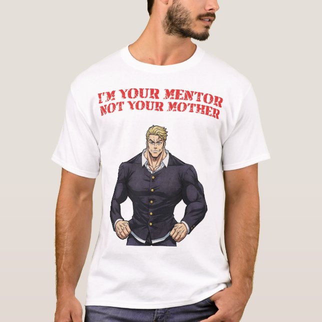 CAMISETA I'M YOUR MENTOR , NOT YOUR MOTHER (Frente)