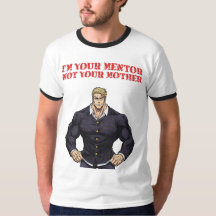 I'M YOUR MENTOR , NOT YOUR MOTHER