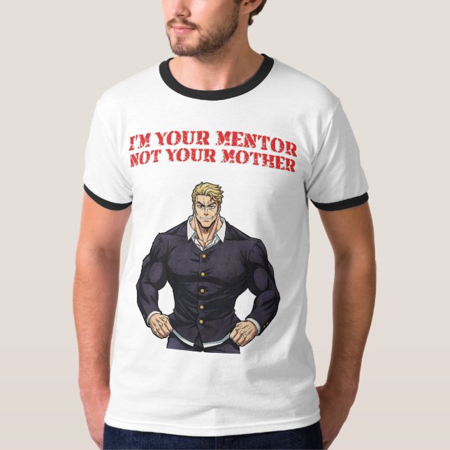 CAMISETA I'M YOUR MENTOR , NOT YOUR MOTHER (Frente)