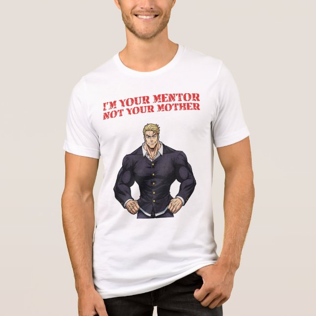 CAMISETA I'M YOUR MENTOR , NOT YOUR MOTHER (Frente)
