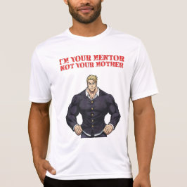 CAMISETA I'M YOUR MENTOR , NOT YOUR MOTHER