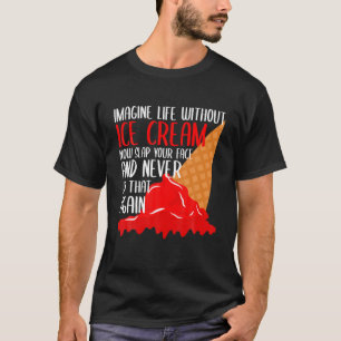 Camiseta Imagine A Vida Sem A Verdade Do Sorvete Engraçado 