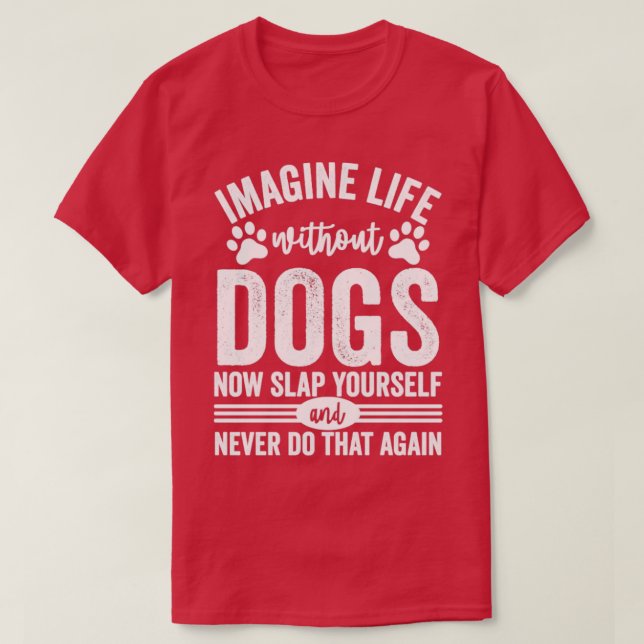 Camiseta Imagine A Vida Sem Cães (Frente do Design)