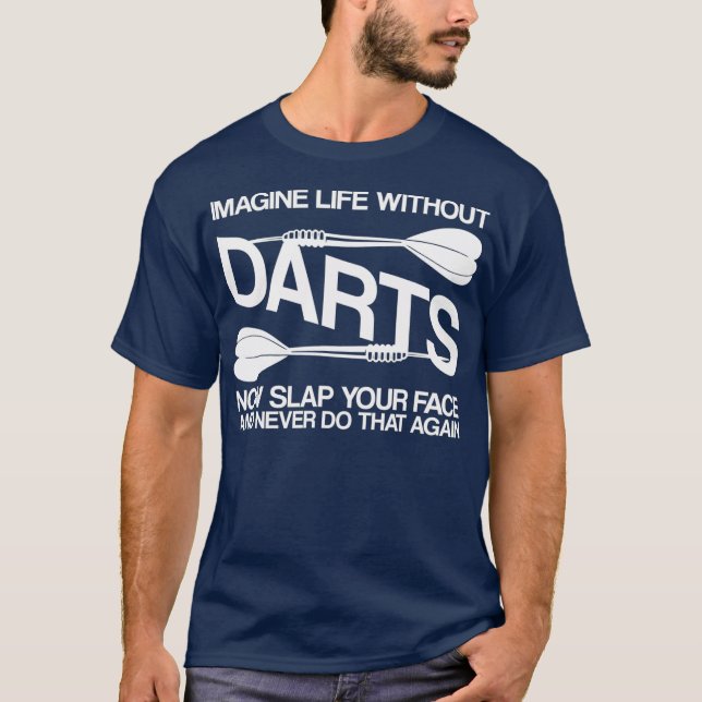 Camiseta Imagine a vida sem dardos (Frente)