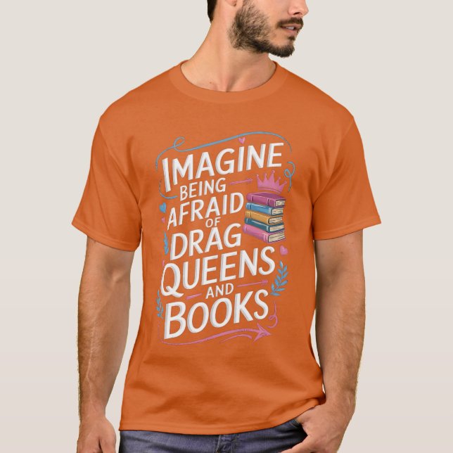 Camiseta Imagine Being Afraid Of Drag Queens And Books LGBT (Frente)
