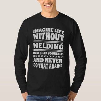 Camiseta Imagine Life Without Welding