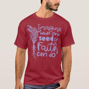 Camiseta Imagine O Que Uma Semente De Fé Pode Fazer De Cris