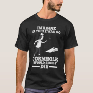 Camiseta Imagine se não houvesse Cornhole Cornhole