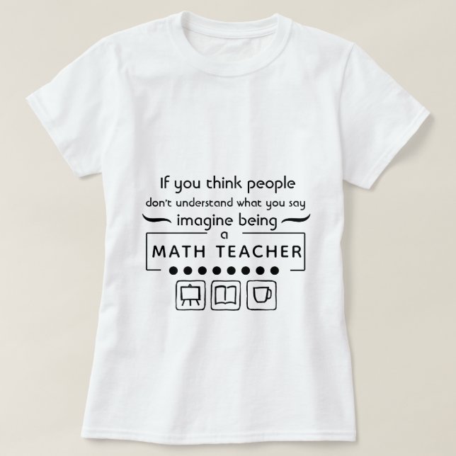 Camiseta Imagine Ser Professora De Matemática (Frente do Design)