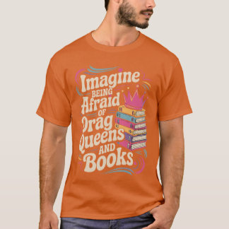 Camiseta Imagine Ter Medo De Drag Queens E Livros LGBT