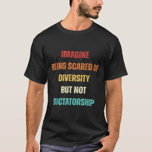 Camiseta Imaginem Ter Medo Da Diversidade, Mas Não Ditador