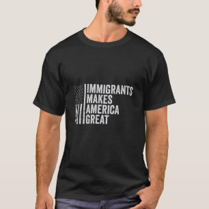 Camiseta Imigrantes fazem Excelente da América Anti-Trump