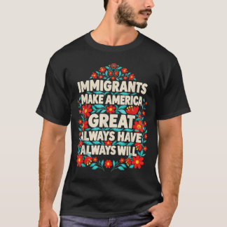 Camiseta Imigrantes tornam a América grande sempre terão di