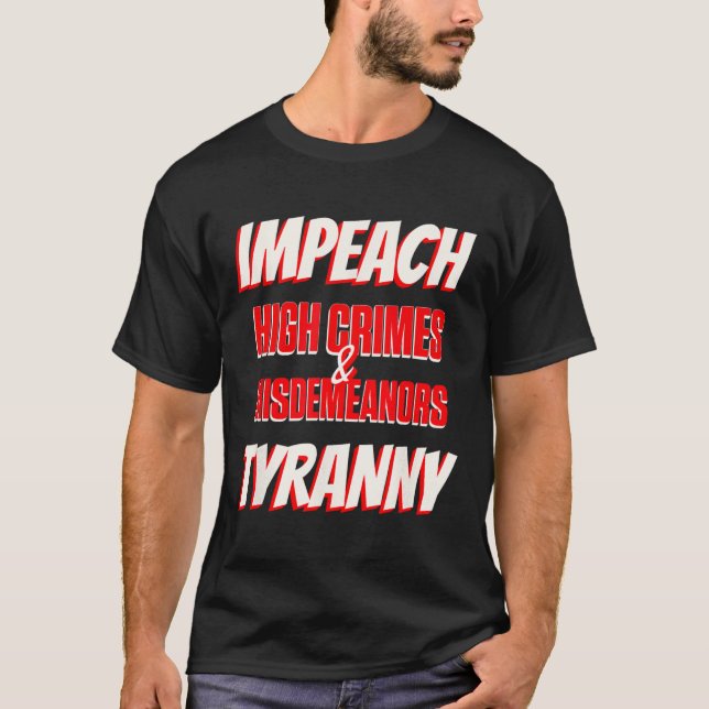 Camiseta Impeach Trump High Crimes Misdeladores Tyranny Imp (Frente)