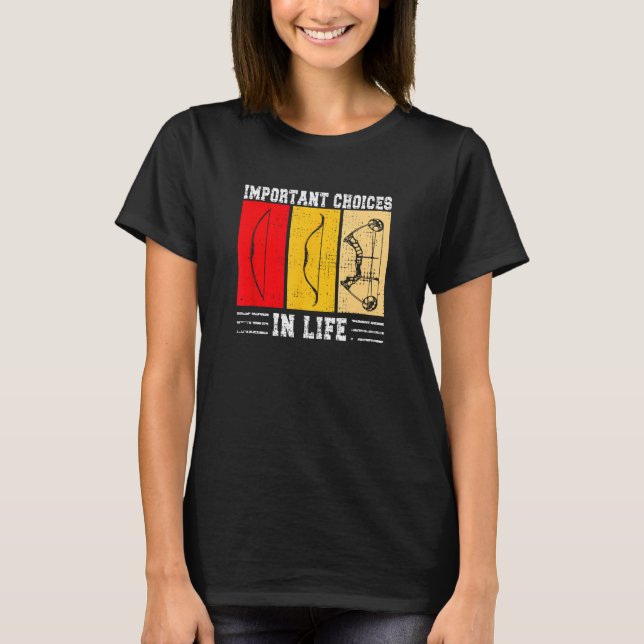Camiseta Important Choices In Life  Archery Joke (Frente)