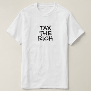 Camiseta Imposto sobre o Rich ou seu Texto