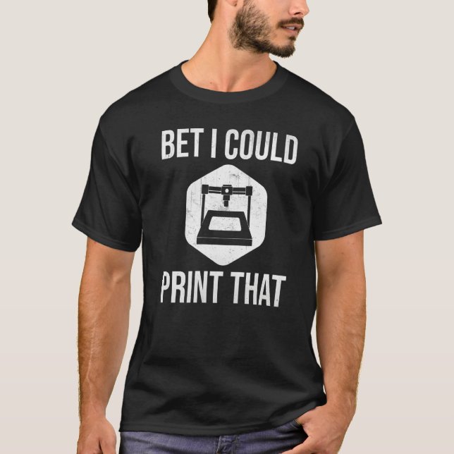 Camiseta Impressão 3D  Aposto Que Posso Imprimir Isso (Frente)