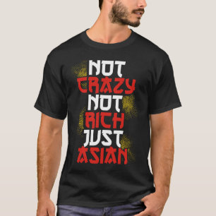 Camiseta Impressão Não Louca Não Rico Apenas Asiático