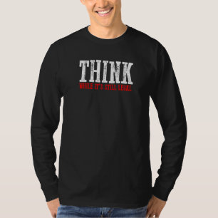 Camiseta Impressionante pense enquanto ainda é legal